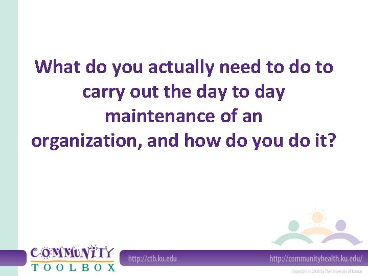 What do you actually need to do to carry out the day to day