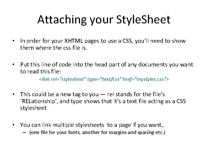 Attaching your Style. Sheet • In order for your XHTML pages to use a