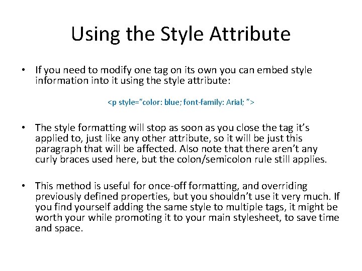 Using the Style Attribute • If you need to modify one tag on its