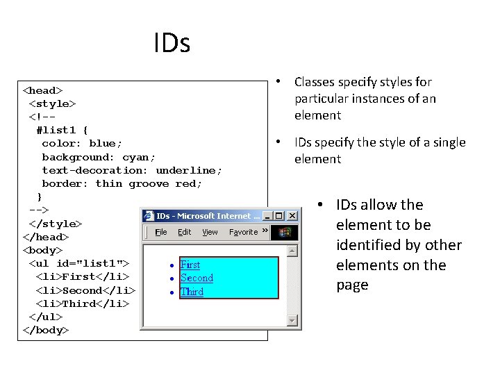 IDs <head> <style> <!-#list 1 { color: blue; background: cyan; text-decoration: underline; border: thin