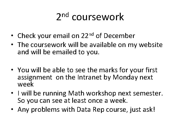 2 nd coursework • Check your email on 22 nd of December • The