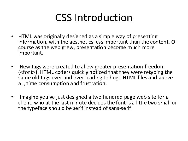 CSS Introduction • HTML was originally designed as a simple way of presenting information,