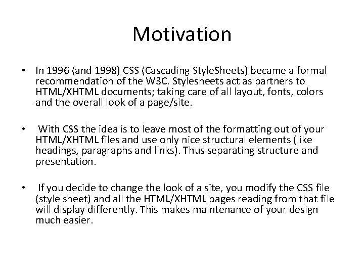 Motivation • In 1996 (and 1998) CSS (Cascading Style. Sheets) became a formal recommendation