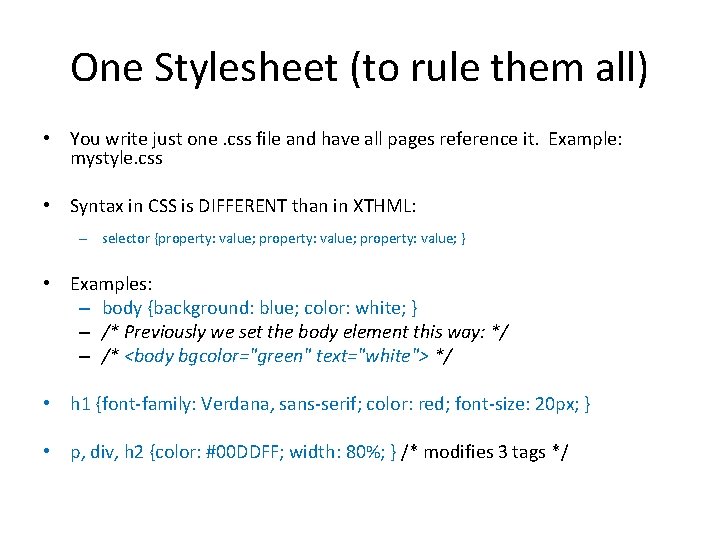 One Stylesheet (to rule them all) • You write just one. css file and