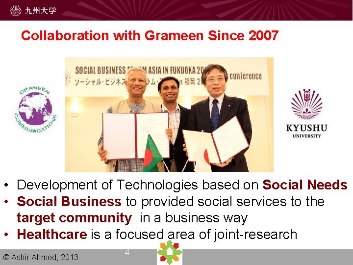 Collaboration with Grameen Since 2007 • Development of Technologies based on Social Needs • Collaboration with Grameen Since 2007 • Development of Technologies based on Social Needs •