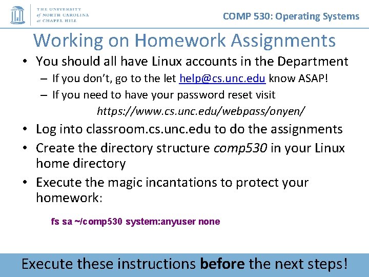 COMP 530: Operating Systems Working on Homework Assignments • You should all have Linux COMP 530: Operating Systems Working on Homework Assignments • You should all have Linux