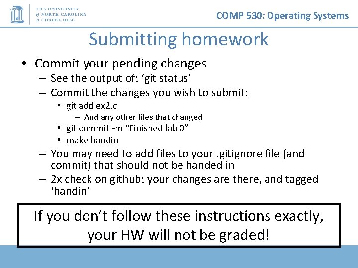 COMP 530: Operating Systems Submitting homework • Commit your pending changes – See the COMP 530: Operating Systems Submitting homework • Commit your pending changes – See the