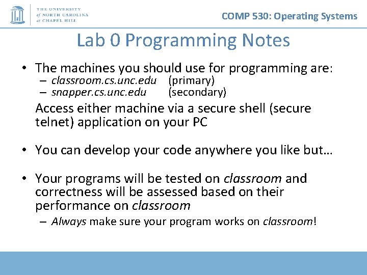 COMP 530: Operating Systems Lab 0 Programming Notes • The machines you should use COMP 530: Operating Systems Lab 0 Programming Notes • The machines you should use