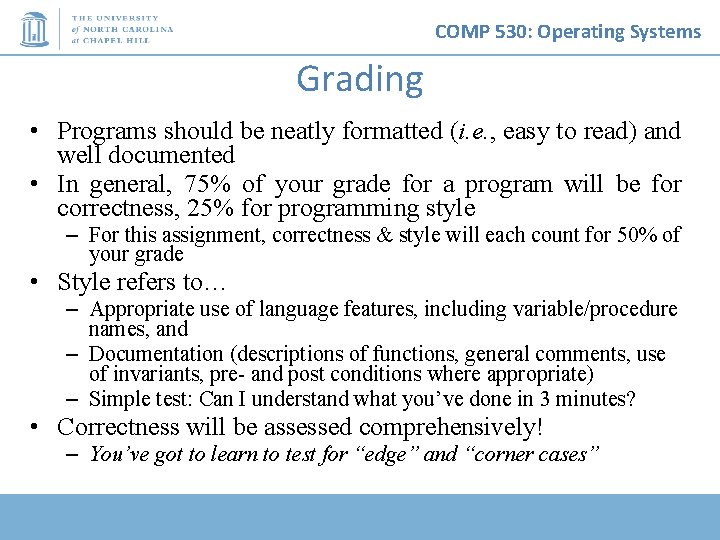 COMP 530: Operating Systems Grading • Programs should be neatly formatted (i. e. , COMP 530: Operating Systems Grading • Programs should be neatly formatted (i. e. ,