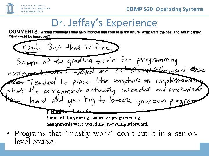 COMP 530: Operating Systems Dr. Jeffay’s Experience • (“Hard But that is fine. Some COMP 530: Operating Systems Dr. Jeffay’s Experience • (“Hard But that is fine. Some