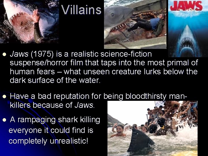 Villains l Jaws (1975) is a realistic science-fiction suspense/horror film that taps into the