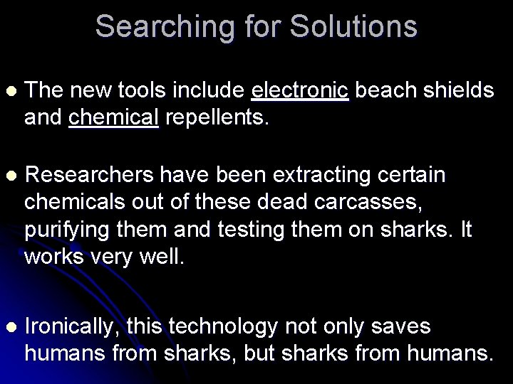 Searching for Solutions l The new tools include electronic beach shields and chemical repellents.