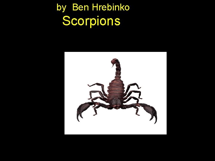 by Ben Hrebinko Scorpions 