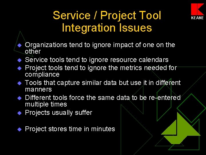 Service / Project Tool Integration Issues u Organizations tend to ignore impact of one