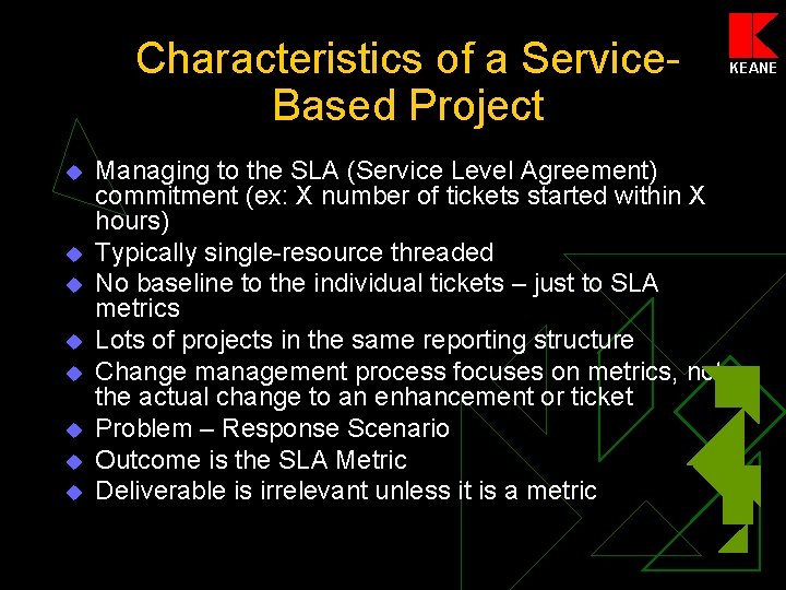 Characteristics of a Service. Based Project u u u u Managing to the SLA