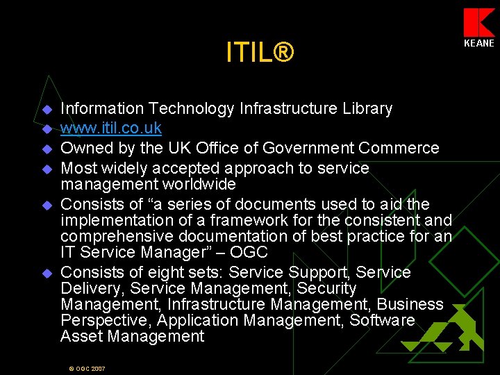 ITIL® u u u Information Technology Infrastructure Library www. itil. co. uk Owned by