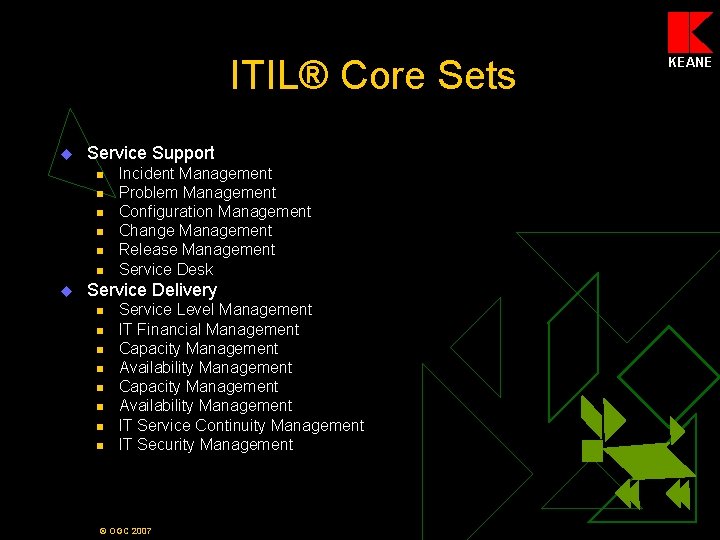 ITIL® Core Sets u Service Support n n n u Incident Management Problem Management
