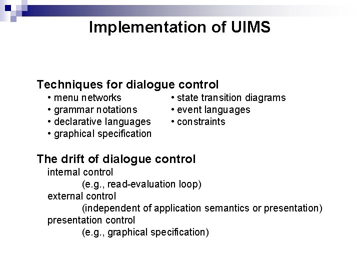 Implementation of UIMS Techniques for dialogue control • menu networks • grammar notations •