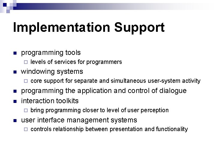 Implementation Support n programming tools ¨ n windowing systems ¨ n n core support