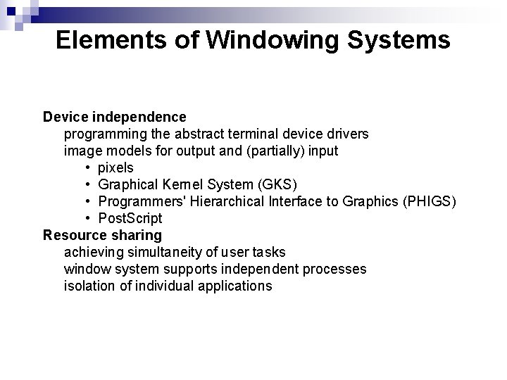 Elements of Windowing Systems Device independence programming the abstract terminal device drivers image models