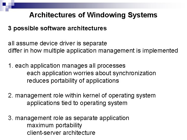 Architectures of Windowing Systems 3 possible software architectures all assume device driver is separate