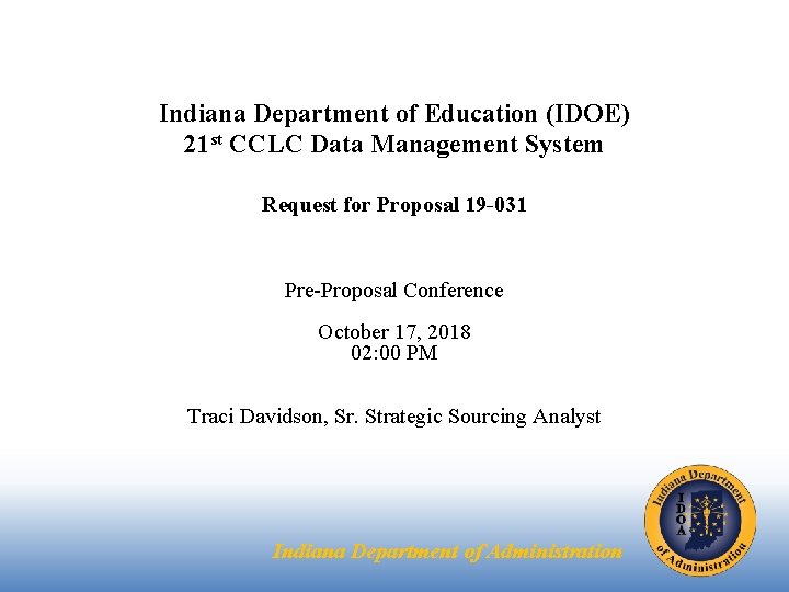 Indiana Department of Education (IDOE) 21 st CCLC Data Management System Request for Proposal
