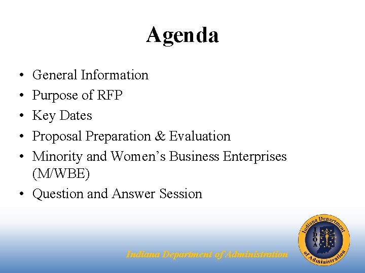 Agenda • • • General Information Purpose of RFP Key Dates Proposal Preparation &