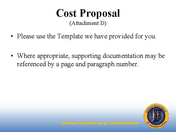Cost Proposal (Attachment D) • Please use the Template we have provided for you.