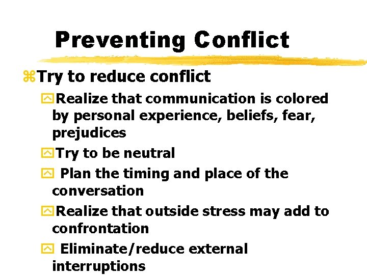 Preventing Conflict z. Try to reduce conflict y. Realize that communication is colored by
