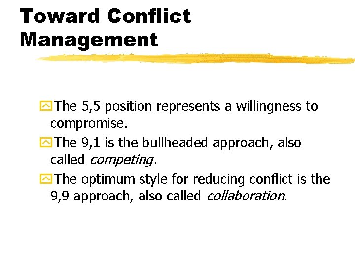 Toward Conflict Management y. The 5, 5 position represents a willingness to compromise. y.