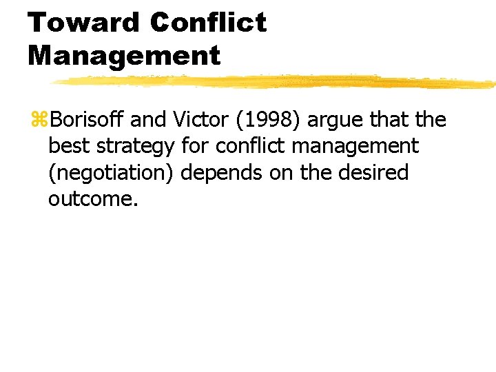 Toward Conflict Management z. Borisoff and Victor (1998) argue that the best strategy for