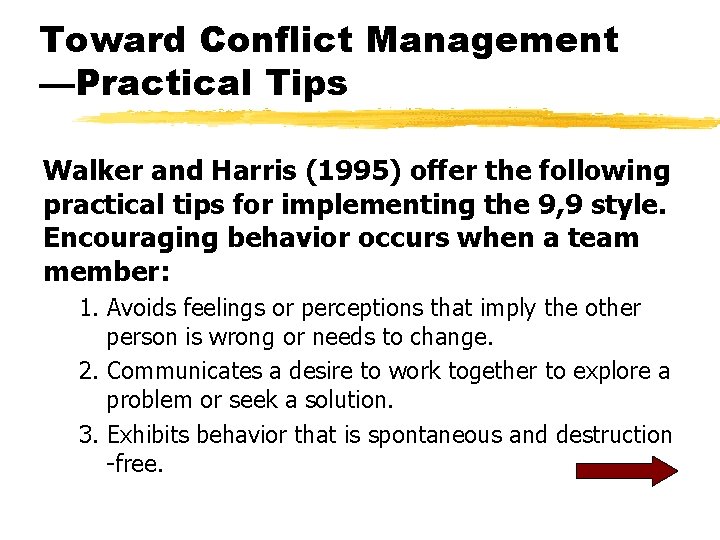 Toward Conflict Management —Practical Tips Walker and Harris (1995) offer the following practical tips