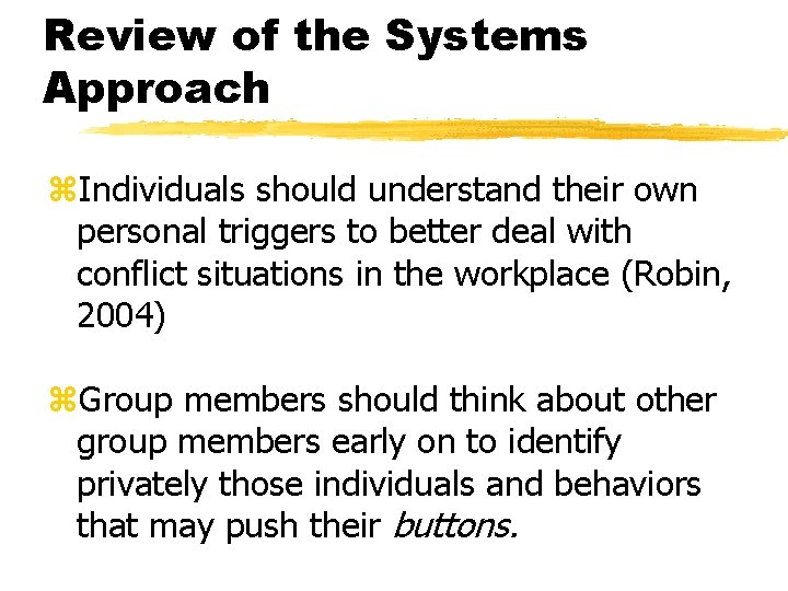 Review of the Systems Approach z. Individuals should understand their own personal triggers to