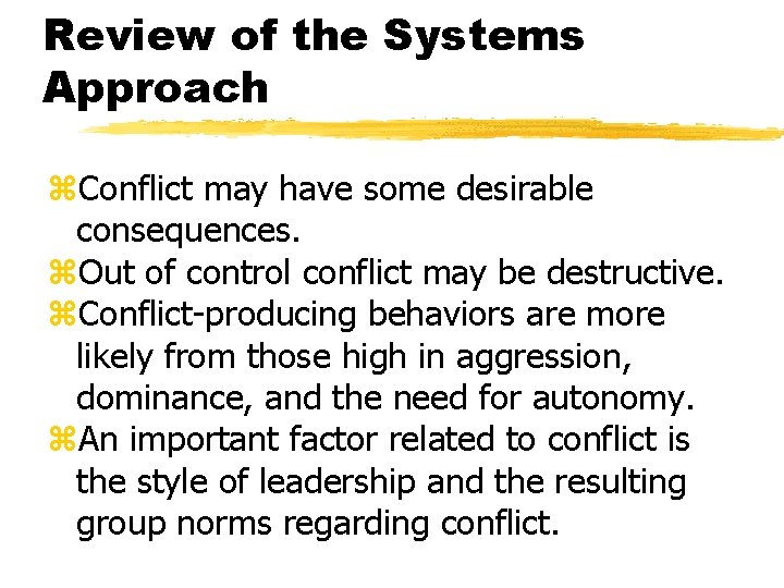 Review of the Systems Approach z. Conflict may have some desirable consequences. z. Out