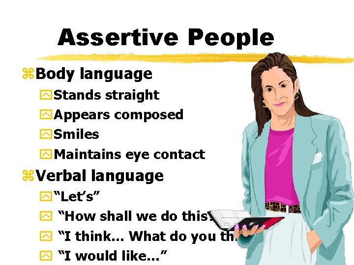 Assertive People z. Body language y. Stands straight y. Appears composed y. Smiles y.