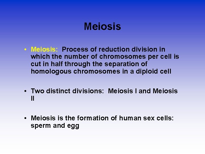 Meiosis • Meiosis: Process of reduction division in which the number of chromosomes per