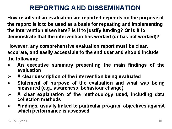 REPORTING AND DISSEMINATION How results of an evaluation are reported depends on the purpose