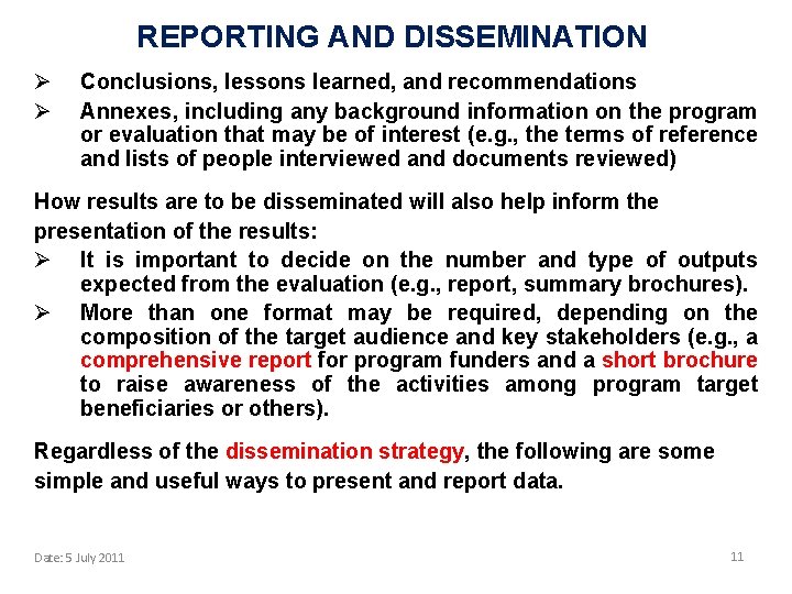 REPORTING AND DISSEMINATION Ø Ø Conclusions, lessons learned, and recommendations Annexes, including any background