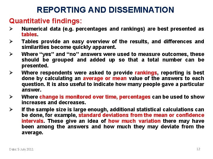 REPORTING AND DISSEMINATION Quantitative findings: Ø Ø Ø Numerical data (e. g. percentages and