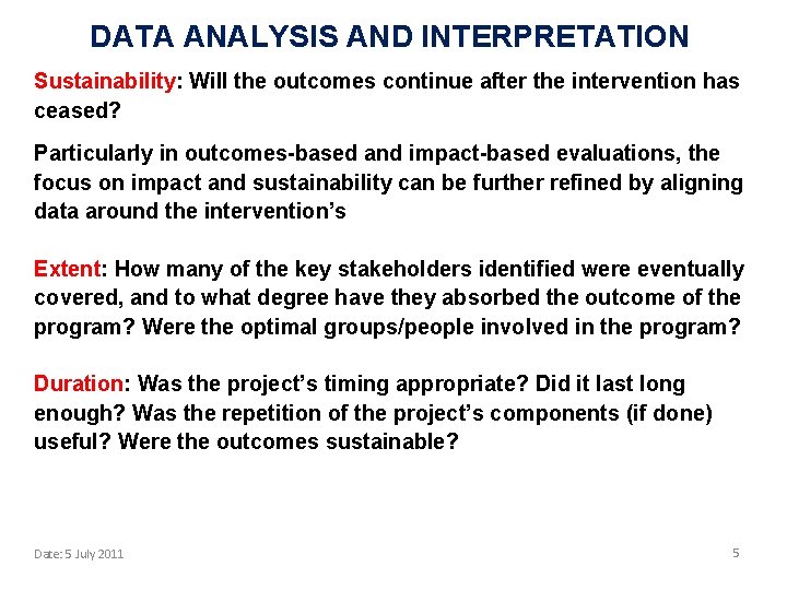 DATA ANALYSIS AND INTERPRETATION Sustainability: Will the outcomes continue after the intervention has ceased?