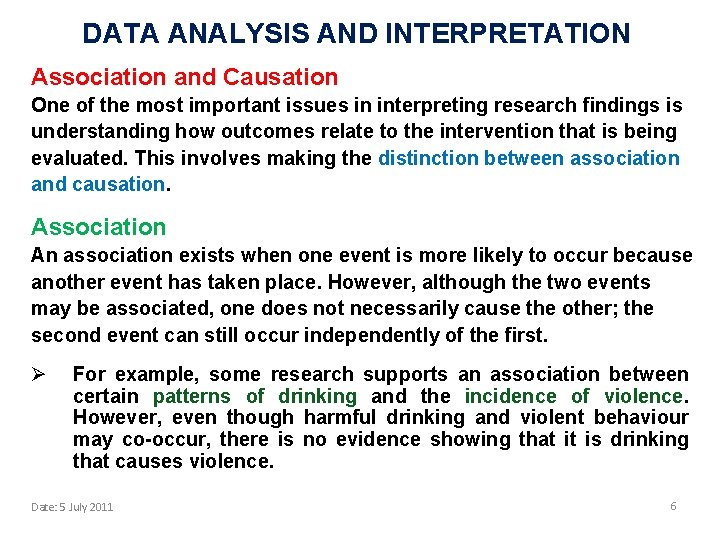 DATA ANALYSIS AND INTERPRETATION Association and Causation One of the most important issues in
