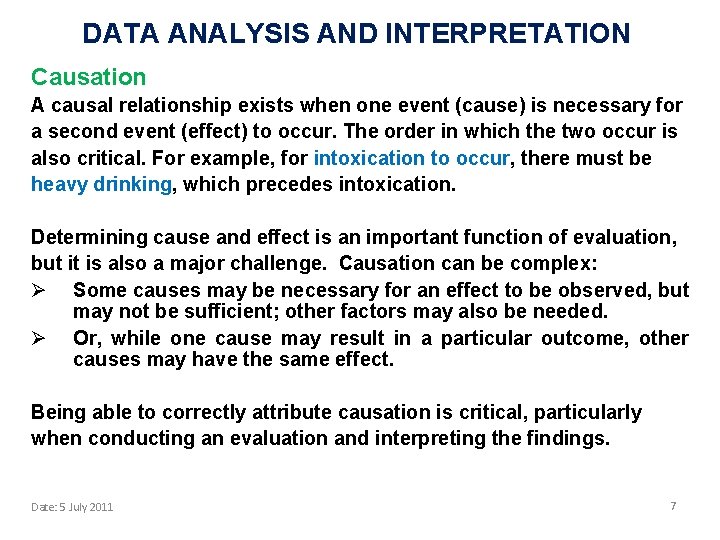 DATA ANALYSIS AND INTERPRETATION Causation A causal relationship exists when one event (cause) is