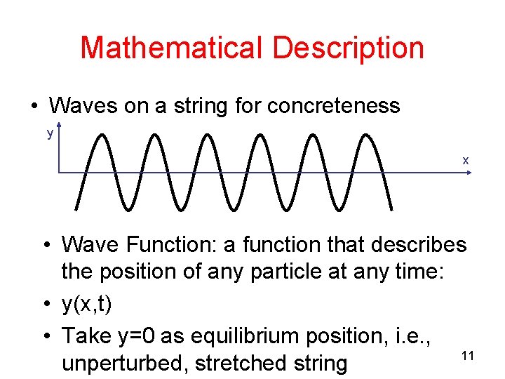 Mathematical Description • Waves on a string for concreteness y x • Wave Function: Mathematical Description • Waves on a string for concreteness y x • Wave Function:
