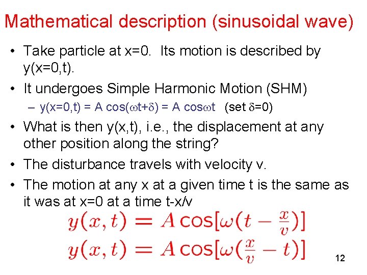 Mathematical description (sinusoidal wave) • Take particle at x=0. Its motion is described by Mathematical description (sinusoidal wave) • Take particle at x=0. Its motion is described by