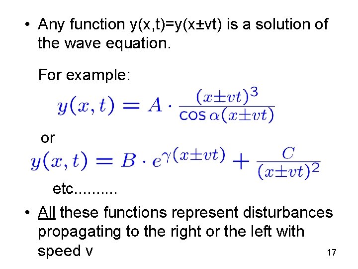 • Any function y(x, t)=y(x±vt) is a solution of the wave equation. For • Any function y(x, t)=y(x±vt) is a solution of the wave equation. For