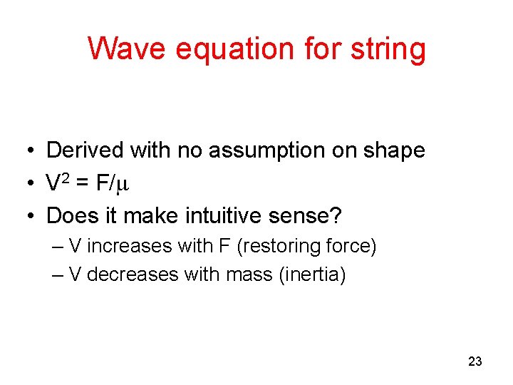 Wave equation for string • Derived with no assumption on shape • V 2 Wave equation for string • Derived with no assumption on shape • V 2