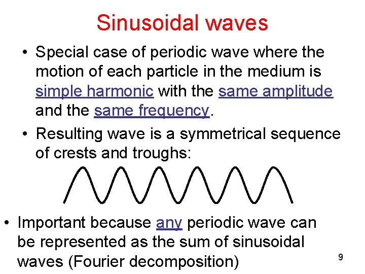 Sinusoidal waves • Special case of periodic wave where the motion of each particle Sinusoidal waves • Special case of periodic wave where the motion of each particle
