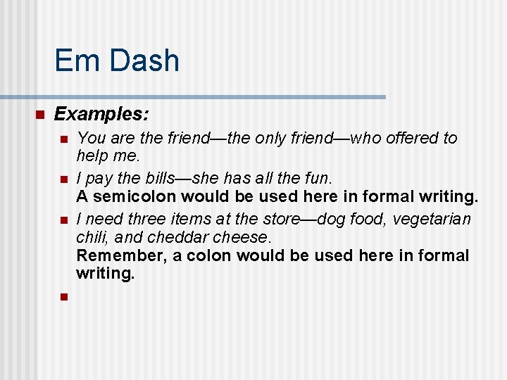 Em Dash n Examples: n n You are the friend—the only friend—who offered to