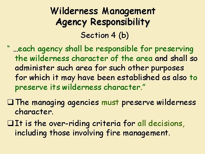 Wilderness Management Agency Responsibility Section 4 (b) “ …each agency shall be responsible for