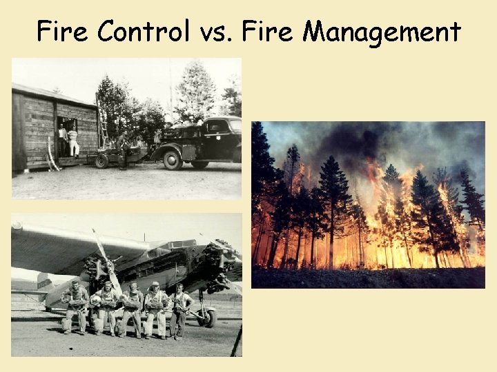 Fire Control vs. Fire Management 